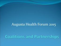 Augusta Health Forum 2015 Local Public Health System Police  EMS  Community Centers  Specialty Providers Health Department  Churches  Home Health Corrections  Parks  Schools Doctors  Hospitals Philanthropist Civic Groups  CHCs Laboratory Drug Facilities Treatment  Elected Officials Nursing Homes Environmental Health  Colleges  Fire  Child Care Economic Mental ProvidersEmployers Development Health.