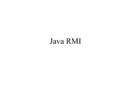 Java RMI What is RMI? • RMI is an RPC system for an object based language. • Objects provide a natural granularity for.