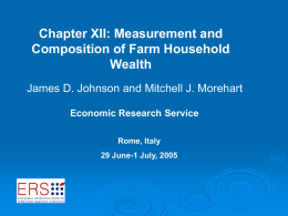 Chapter XII: Measurement and Composition of Farm Household Wealth James D. Johnson and Mitchell J.