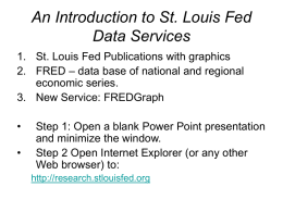 An Introduction to St. Louis Fed Data Services 1. St. Louis Fed Publications with graphics 2.