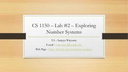 CS 1150 – Lab #2 – Exploring Number Systems TA – Sanjaya Wijeratne E-mail – wijeratne.2@wright.edu Web Page - http://knoesis.org/researchers/sanjaya/