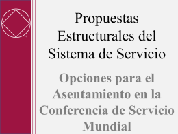   Propuestas Estructurales del Sistema de Servicio Opciones para el Asentamiento en la Conferencia de Servicio Mundial.