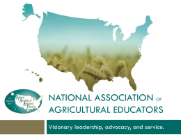 NATIONAL ASSOCIATION OF AGRICULTURAL EDUCATORS Visionary leadership, advocacy, and service. 2011-2012 NAAE Board of Directors & Regional Secretaries  Back Row (l-r): Heath Hornecker, Region.