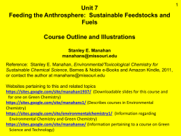 Unit 7 Feeding the Anthrosphere: Sustainable Feedstocks and Fuels Course Outline and Illustrations Stanley E.