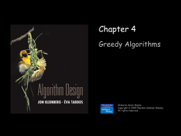 Chapter 4 Greedy Algorithms  Slides by Kevin Wayne. Copyright © 2005 Pearson-Addison Wesley. All rights reserved.