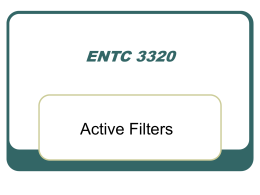ENTC 3320  Active Filters Filters   A filter is a system that processes a signal in some desired fashion.  • A continuous-time signal or continuous.