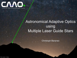 Astronomical Adaptive Optics using Multiple Laser Guide Stars Christoph Baranec  Photo courtesy T. Stalcup.
