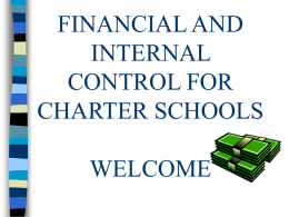 FINANCIAL AND INTERNAL CONTROL FOR CHARTER SCHOOLS WELCOME INTERNAL CONTROLS INTERNAL CONTROL DEFINITION OF INTERNAL CONTROL Internal control is a process - effected by an entity’s board of.