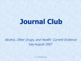 Journal Club Alcohol, Other Drugs, and Health: Current Evidence July-August 2007  www.aodhealth.org Featured Article Smoking, alcohol consumption, and  Raynaud’s phenomenon in middle age Suter LG, et al.