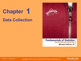 Chapter  Data Collection  Copyright © 2014, 2013, 2010 and 2007 Pearson Education, Inc.