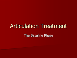 Articulation Treatment The Baseline Phase Step 1   Has your client already had a recent articulation evaluation or is s/he continuing in treatment from a.