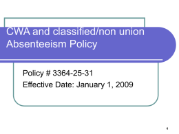 CWA and classified/non union Absenteeism Policy Policy # 3364-25-31 Effective Date: January 1, 2009