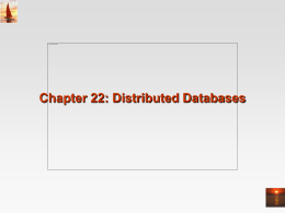 Chapter 22: Distributed Databases Chapter 22: Distributed Databases  Heterogeneous and Homogeneous Databases   Distributed Data Storage  Distributed Transactions  Commit Protocols  Concurrency.