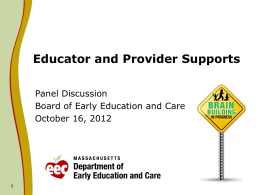 Educator and Provider Supports Panel Discussion Board of Early Education and Care October 16, 2012