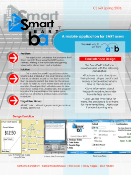 CS160 Spring 2006  A mobile application for BART users The smart way to get from  to  Problem: This application addresses the problems BART riders currently face using.
