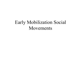Early Mobilization Social Movements Early Mobilization • How does a set of grievances turn into some form of concerted action? • How does the.