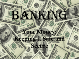 Banking Your Money: Keeping it Safe and Secure Who’s Who in Financial Services When it comes to taking care of your basic financial needs, the first step.