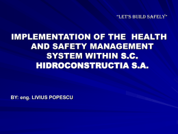 “LET’S BUILD SAFELY”  IMPLEMENTATION OF THE HEALTH AND SAFETY MANAGEMENT SYSTEM WITHIN S.C. HIDROCONSTRUCTIA S.A.  BY: eng.