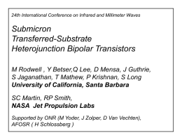 24th International Conference on Infrared and Millimeter Waves  Submicron Transferred-Substrate Heterojunction Bipolar Transistors M Rodwell , Y Betser,Q Lee, D Mensa, J Guthrie, S Jaganathan,