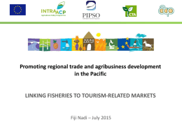 Promoting regional trade and agribusiness development in the Pacific  LINKING FISHERIES TO TOURISM-RELATED MARKETS  Fiji Nadi – July 2015