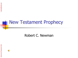 Abstracts of Powerpoint Talks  New Testament Prophecy Robert C. Newman  - newmanlib.ibri.org -