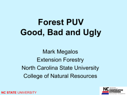 Forest PUV Good, Bad and Ugly Mark Megalos Extension Forestry North Carolina State University College of Natural Resources NC STATE UNIVERSITY.