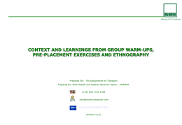 CONTEXT AND LEARNINGS FROM GROUP WARM-UPS, PRE-PLACEMENT EXERCISES AND ETHNOGRAPHY  Prepared For: The Department for Transport Prepared By: Mark Ratcliff and Siobhan Bouchier-Hayes.
