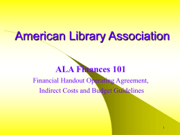 American Library Association ALA Finances 101 Financial Handout Operating Agreement, Indirect Costs and Budget Guidelines.