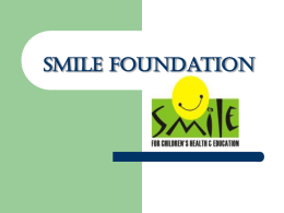Smile Foundation Presented by: Group 10  Prachi  Jain (9220)  Shivani Karkal (9225)  Divya Naik (9232)  Monika Panchal (9235)  Urvara Patil (9237) 