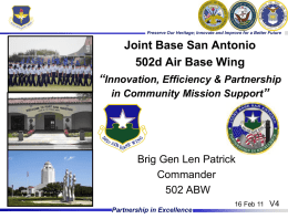 Preserve Our Heritage; Innovate and Improve for a Better Future  Joint Base San Antonio 502d Air Base Wing “Innovation, Efficiency & Partnership in Community.