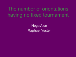 The number of orientations having no fixed tournament Noga Alon Raphael Yuster Definitions • Let T be a tournament.
