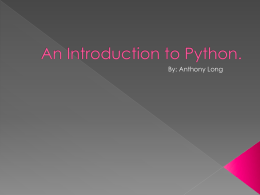 By: Anthony Long   Python is an interpreted, interactive, object-oriented programming language.