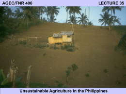AGEC/FNR 406  LECTURE 35  Unsustainable Agriculture in the Philippines Sustainable Development Definition: A pattern of economic development characterized by a condition in which some arbitrary indicator.