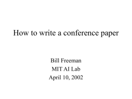 How to write a conference paper  Bill Freeman MIT AI Lab April 10, 2002