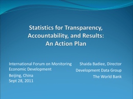 International Forum on Monitoring Shaida Badiee, Director Economic Development Development Data Group Beijing, China The World Bank Sept 28, 2011