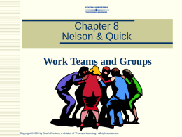 Chapter 8 Nelson & Quick Work Teams and Groups  Copyright ©2005 by South-Western, a division of Thomson Learning.