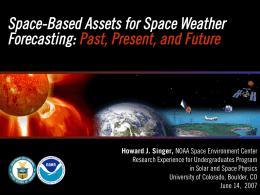 Space-Based Assets for Space Weather Forecasting: Past, Present, and Future  Howard J.