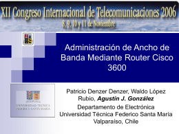 Administración de Ancho de Banda Mediante Router CiscoPatricio Denzer Denzer, Waldo López Rubio, Agustín J.