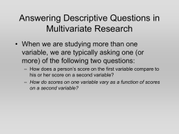 Answering Descriptive Questions in Multivariate Research • When we are studying more than one variable, we are typically asking one (or more) of the.