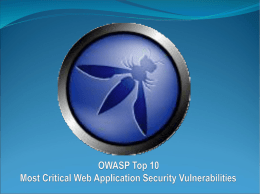 Introduction  Purpose of Session: - Provide Overview Web Application Security Threats and  Defense  Using the Open Web Application Security Project (OWASP) “2007 Top.