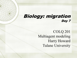Biology: migration  Day 7  COLQ 201 Multiagent modeling Harry Howard Tulane University Course organization  http://www.tulane.edu/~howard/Multiagent/  Photos?  27-Jan-2010  COLQ 201, Prof.