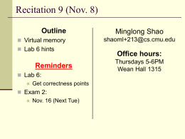 Recitation 9 (Nov. 8) Outline  Virtual memory  Lab 6 hints  Reminders  Lab 6:  Get correctness points  Exam 2:  Nov.