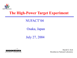 The High-Power Target Experiment NUFACT’04  Osaka, Japan July 27, 2004  Harold G. Kirk Brookhaven National Laboratory.