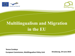 Multilingualism and Migration in the EU  Teresa Condeço European Commission, Multilingualism Policy Unit  Strasbourg, 24 June 2010