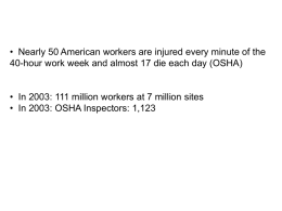 • Nearly 50 American workers are injured every minute of the 40-hour work week and almost 17 die each day (OSHA) •