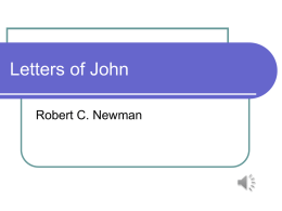 Letters of John Robert C. Newman Author of the Letters Traditionally John the Apostle  Some moderns claim it was "John the Elder"   They claim.