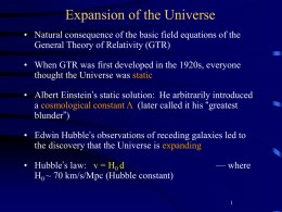Expansion of the Universe • Natural consequence of the basic field equations of the General Theory of Relativity (GTR) • When GTR was.
