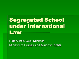 Segregated School under International Law Petar Antić, Dep. Minister Ministry of Human and Minority Rights.
