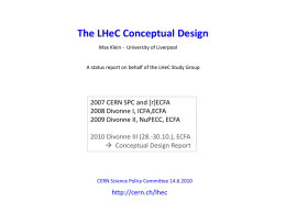 The LHeC Conceptual Design Max Klein - University of Liverpool  A status report on behalf of the LHeC Study Group  2007 CERN SPC.