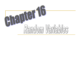 Vocabulary   Random Variable- A random variable assumes any of several different values as a result of some random event.